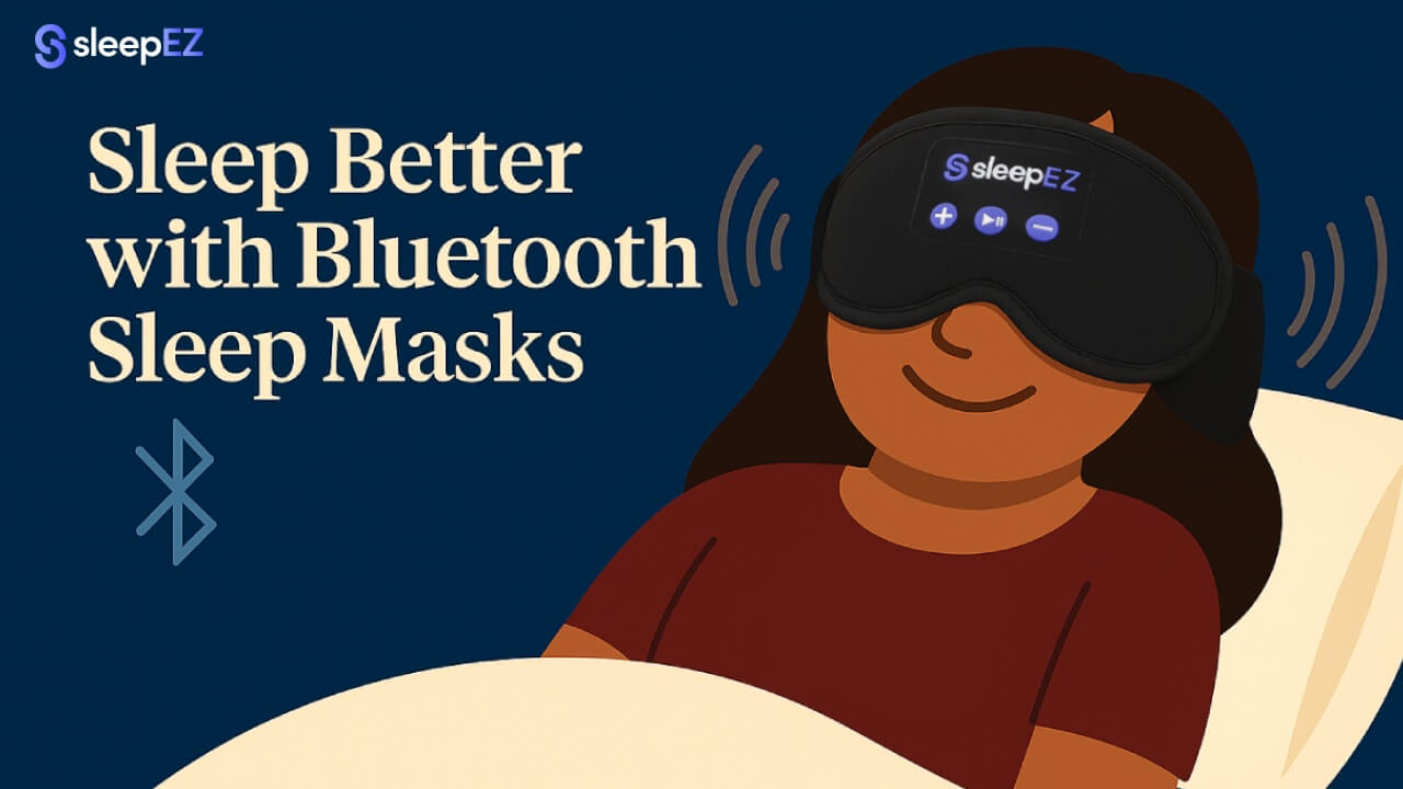 Sleep Better with Bluetooth Sleep Masks: Where Comfort Meets Sound
