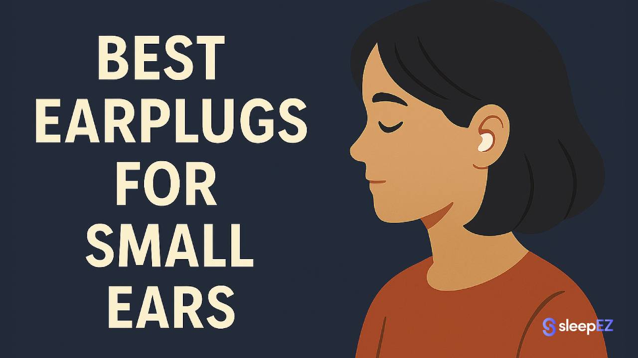 Best Earplugs for Small Ears in 2025
